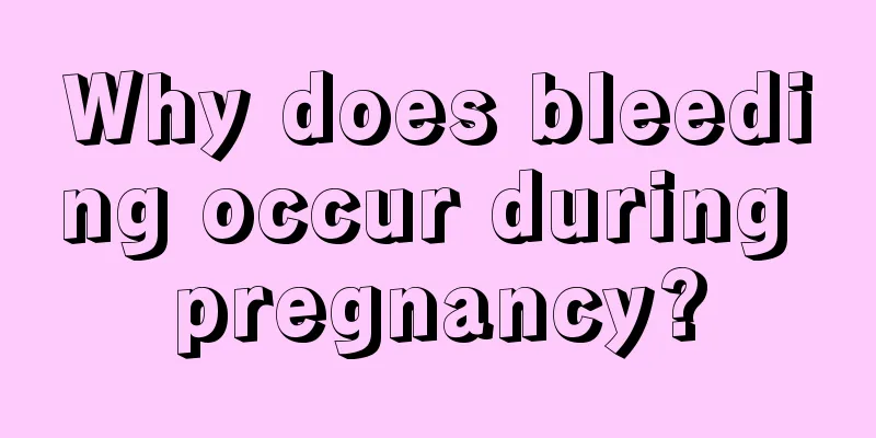 Why does bleeding occur during pregnancy?