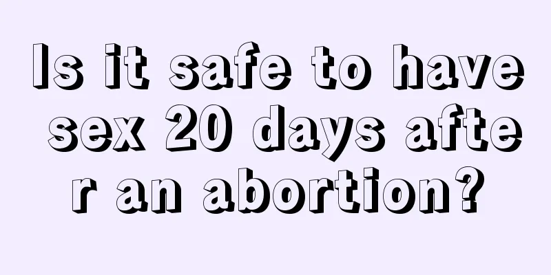 Is it safe to have sex 20 days after an abortion?