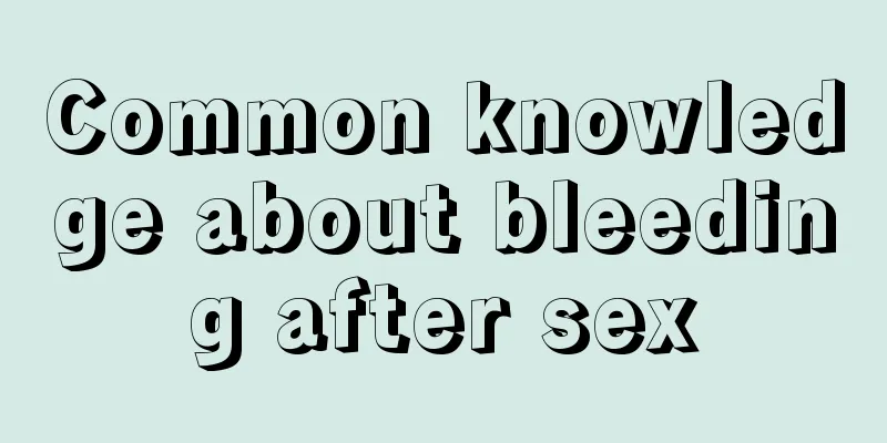 Common knowledge about bleeding after sex