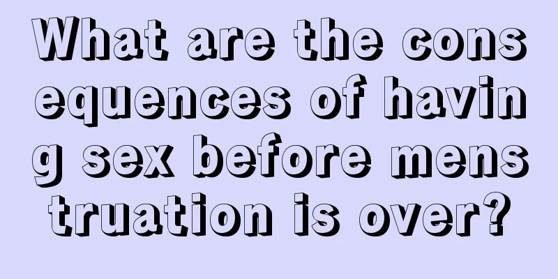 What are the consequences of having sex before menstruation is over?