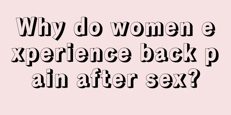 Why do women experience back pain after sex?