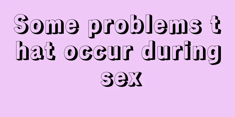 Some problems that occur during sex