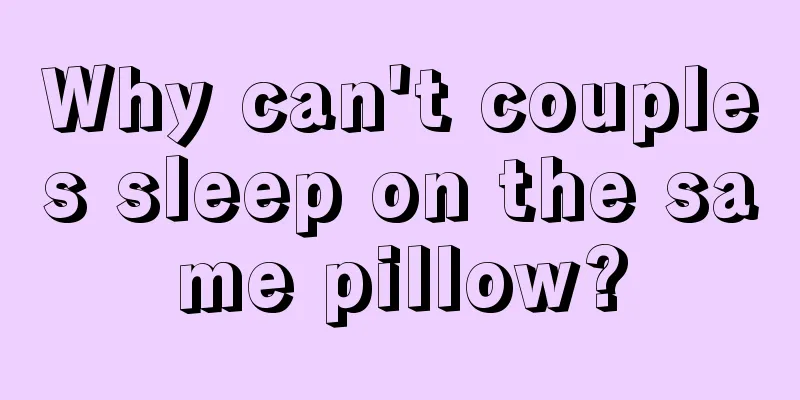 Why can't couples sleep on the same pillow?