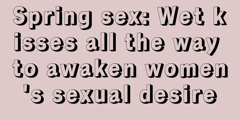 Spring sex: Wet kisses all the way to awaken women's sexual desire