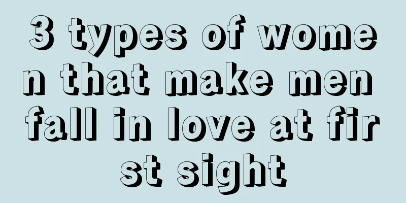 3 types of women that make men fall in love at first sight
