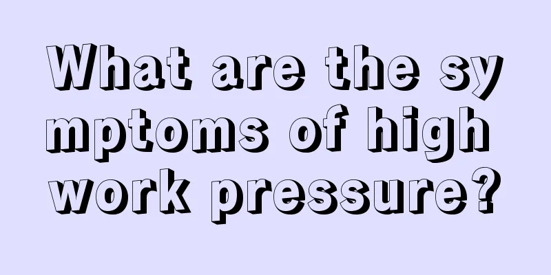 What are the symptoms of high work pressure?