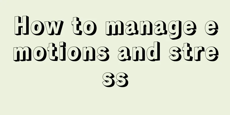 How to manage emotions and stress