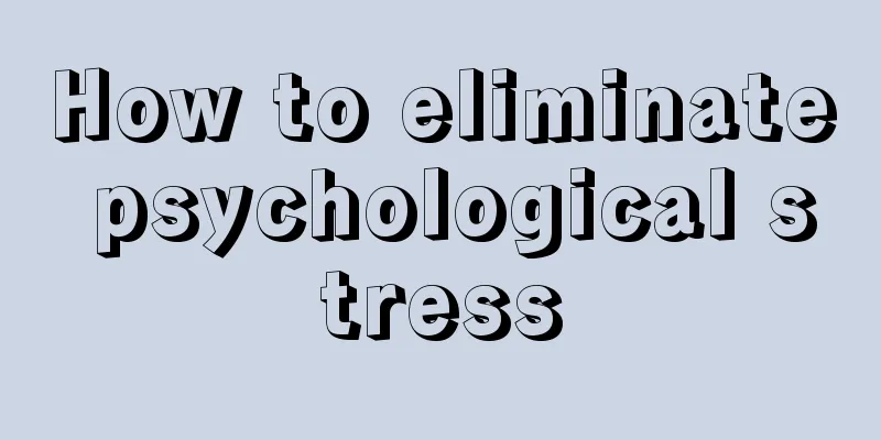 How to eliminate psychological stress