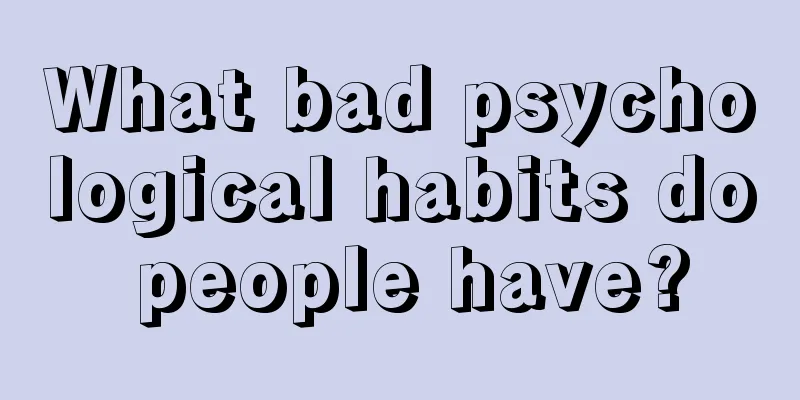 What bad psychological habits do people have?