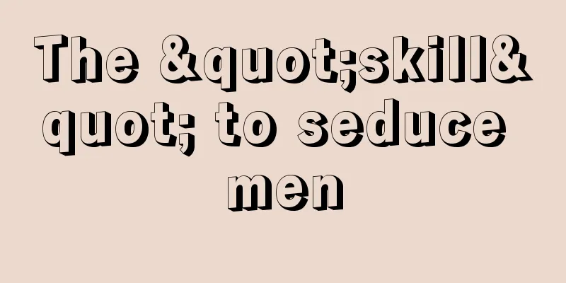 The "skill" to seduce men