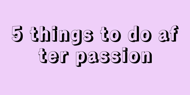 5 things to do after passion