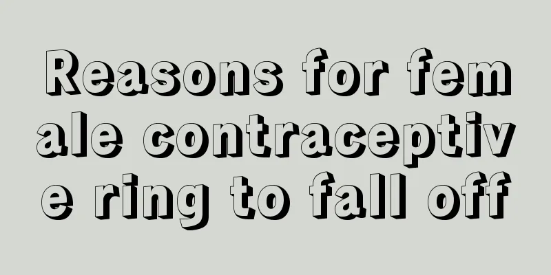 Reasons for female contraceptive ring to fall off
