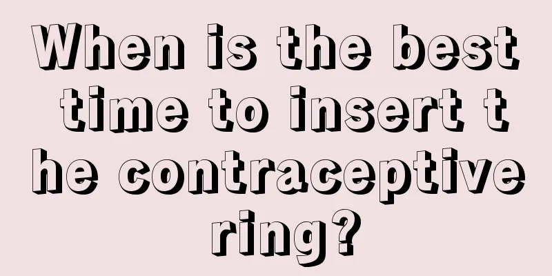 When is the best time to insert the contraceptive ring?