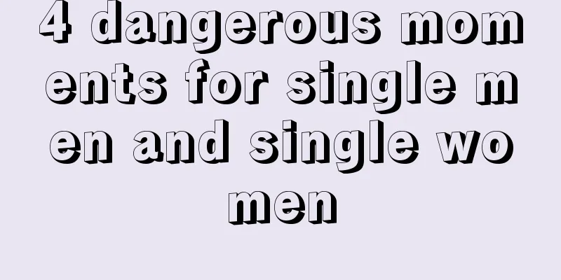 4 dangerous moments for single men and single women