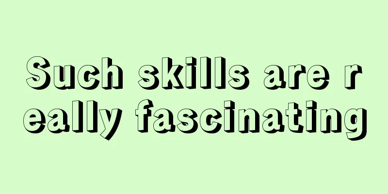 Such skills are really fascinating