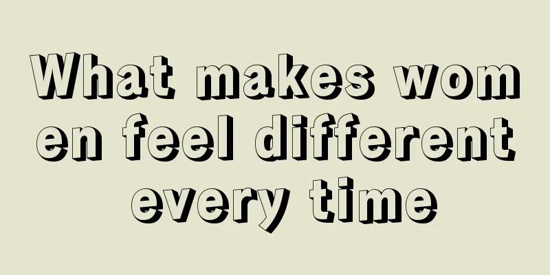 What makes women feel different every time