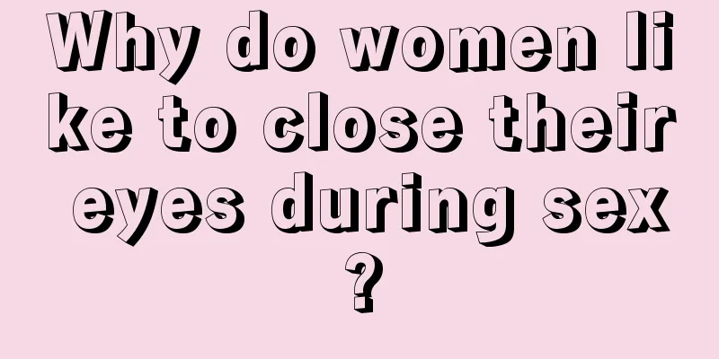 Why do women like to close their eyes during sex?