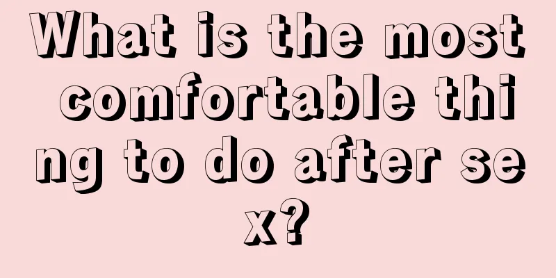 What is the most comfortable thing to do after sex?