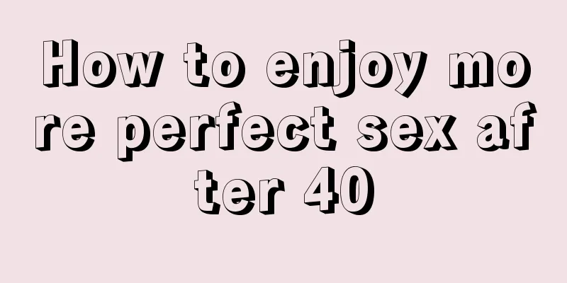 How to enjoy more perfect sex after 40