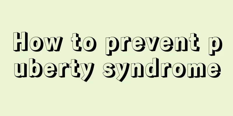 How to prevent puberty syndrome
