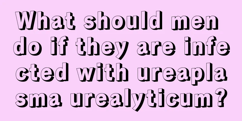 What should men do if they are infected with ureaplasma urealyticum?