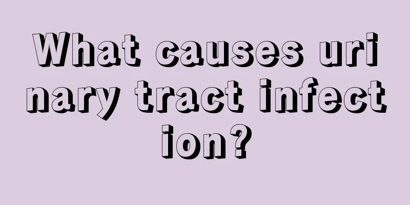 What causes urinary tract infection?