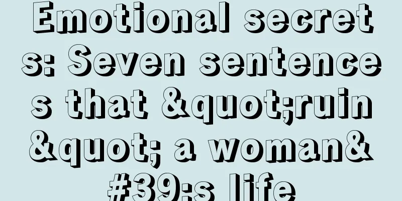 Emotional secrets: Seven sentences that "ruin" a woman's life