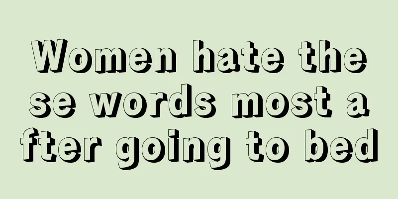 Women hate these words most after going to bed