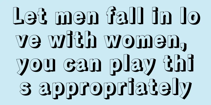 Let men fall in love with women, you can play this appropriately