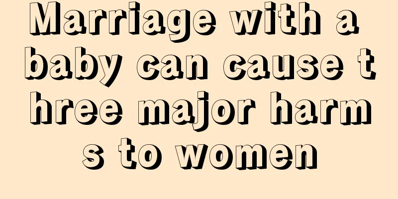 Marriage with a baby can cause three major harms to women