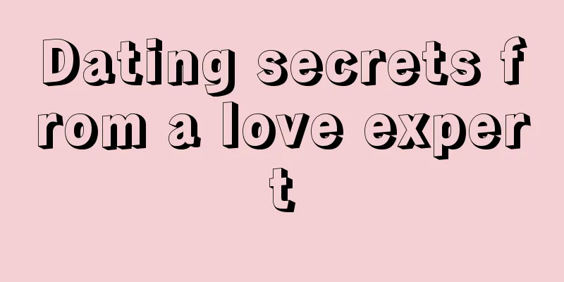 Dating secrets from a love expert