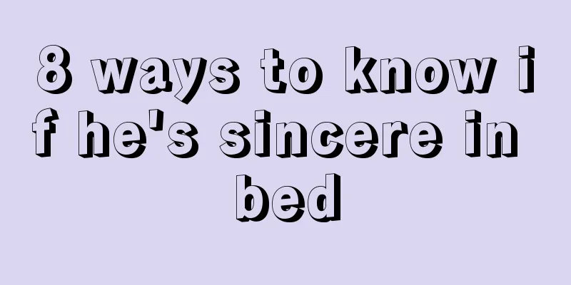 8 ways to know if he's sincere in bed