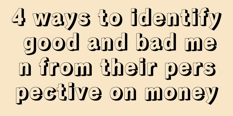4 ways to identify good and bad men from their perspective on money