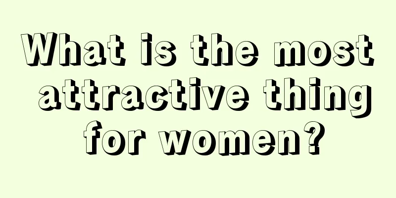 What is the most attractive thing for women?