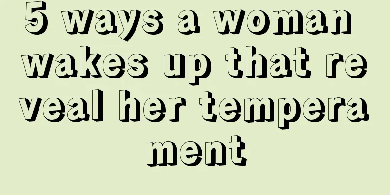 5 ways a woman wakes up that reveal her temperament