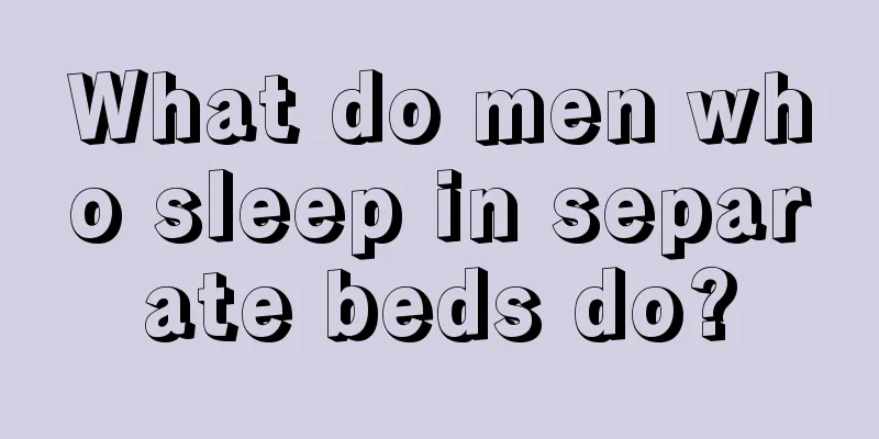 What do men who sleep in separate beds do?