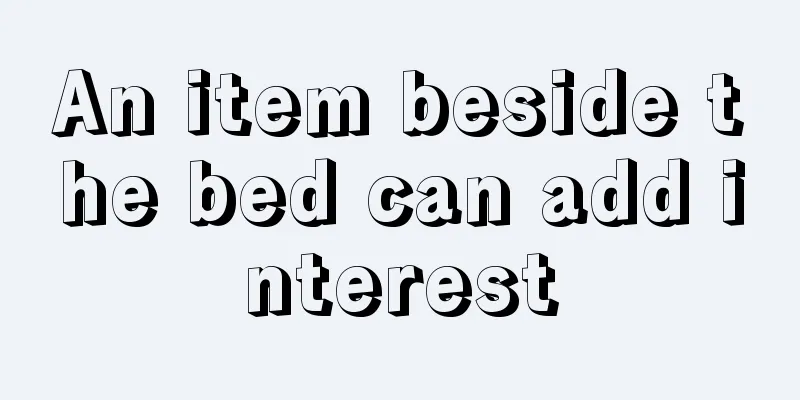An item beside the bed can add interest