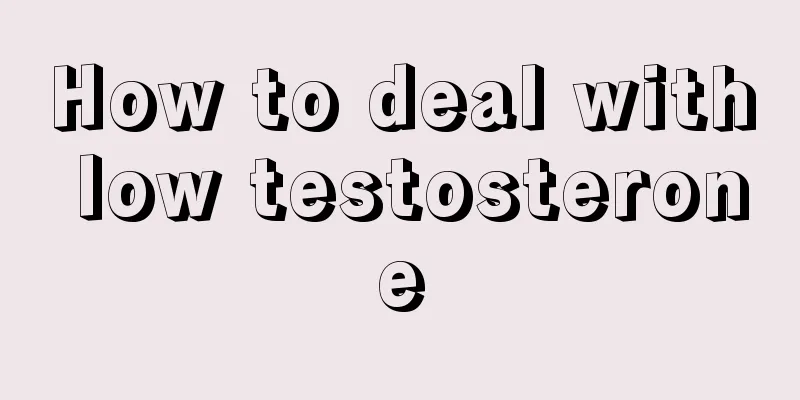 How to deal with low testosterone