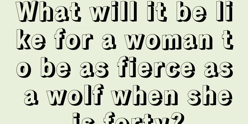 What will it be like for a woman to be as fierce as a wolf when she is forty?