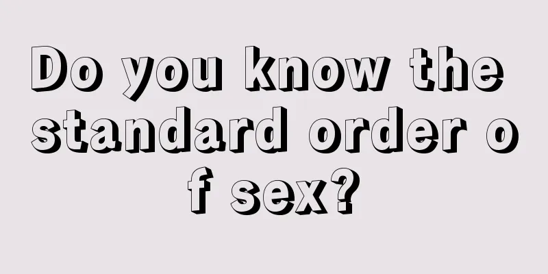 Do you know the standard order of sex?