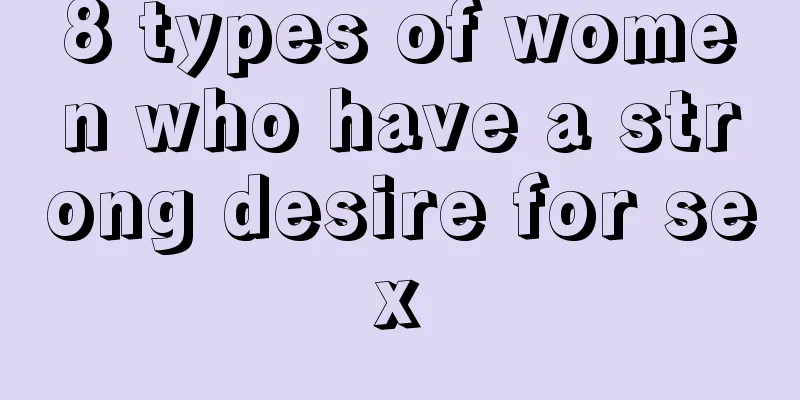 8 types of women who have a strong desire for sex