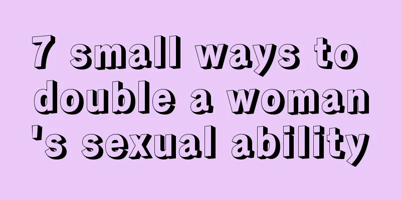 7 small ways to double a woman's sexual ability