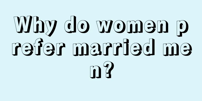 Why do women prefer married men?