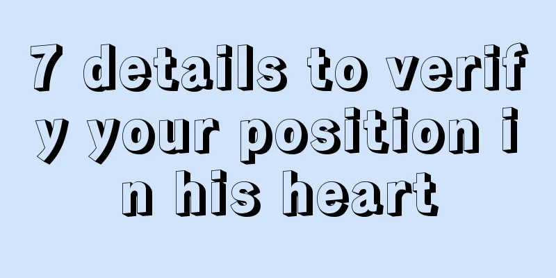 7 details to verify your position in his heart