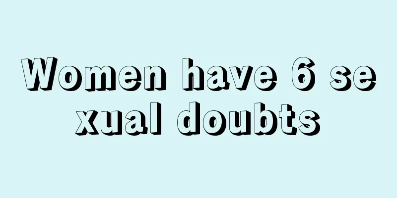 Women have 6 sexual doubts
