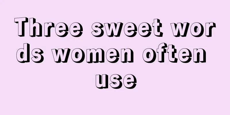 Three sweet words women often use