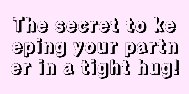 The secret to keeping your partner in a tight hug!