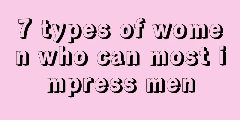 7 types of women who can most impress men