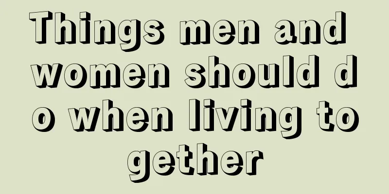 Things men and women should do when living together