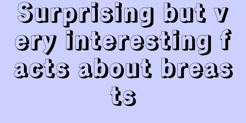 Surprising but very interesting facts about breasts